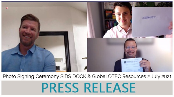 SIDS DOCK and Global OTEC Resources announce partnership to develop and deploy Floating Ocean Thermal Energy Conversion (OTEC) Technology Concept in small islands